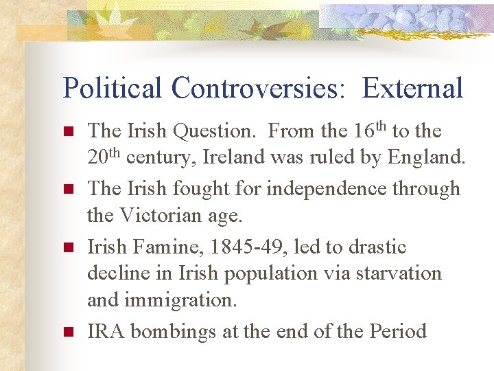 Political Controversies: External n n The Irish Question. From the 16 th to the