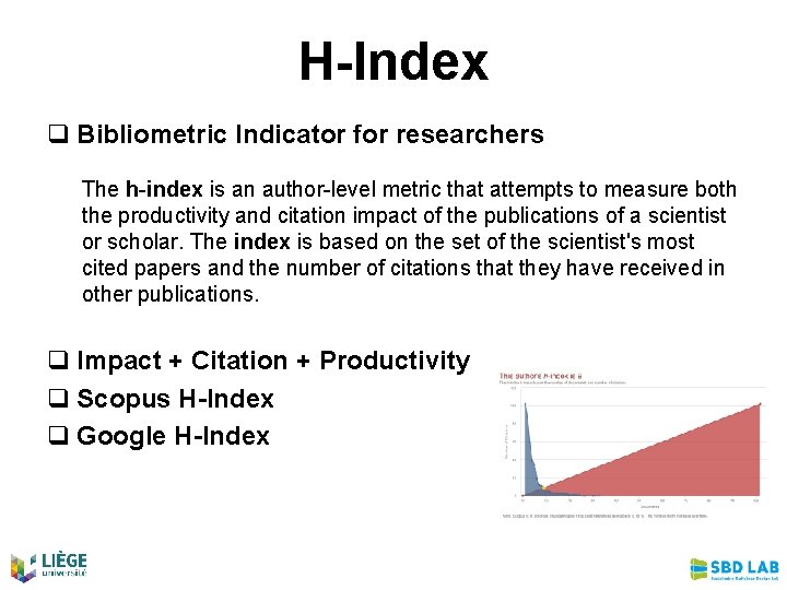 H-Index q Bibliometric Indicator for researchers The h-index is an author-level metric that attempts