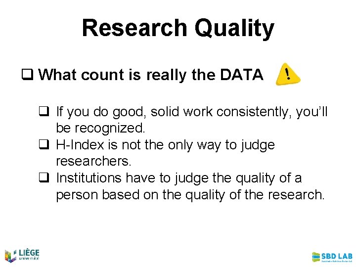 Research Quality q What count is really the DATA q If you do good,