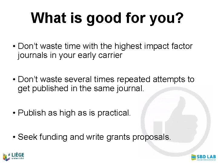 What is good for you? • Don’t waste time with the highest impact factor