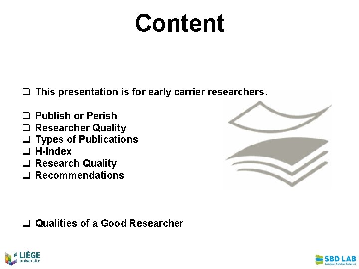 Content q This presentation is for early carrier researchers. q q q Publish or