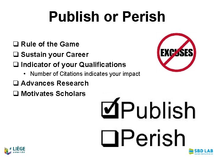 Publish or Perish q Rule of the Game q Sustain your Career q Indicator