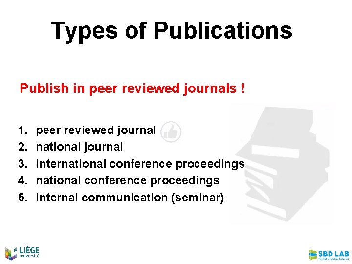 Types of Publications Publish in peer reviewed journals ! 1. 2. 3. 4. 5.