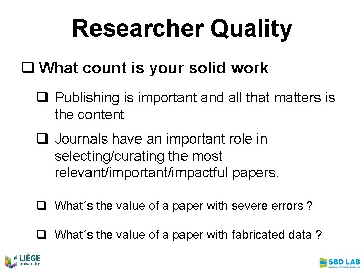 Researcher Quality q What count is your solid work q Publishing is important and