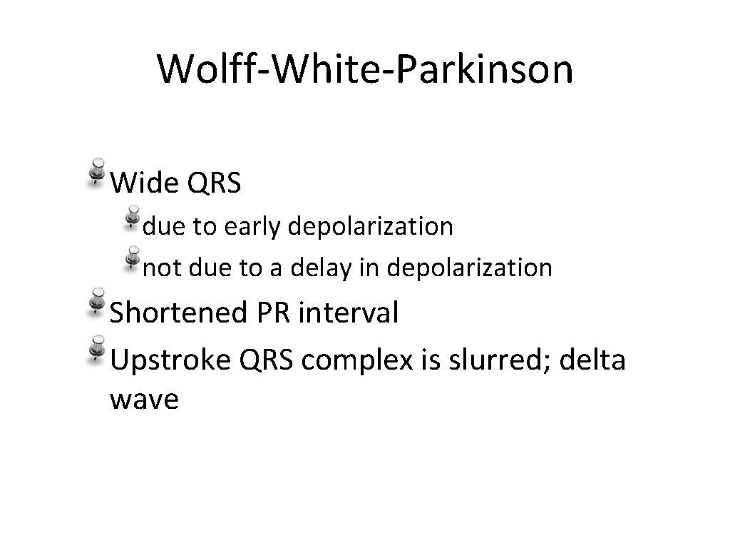 Wolff-White-Parkinson Wide QRS due to early depolarization not due to a delay in depolarization