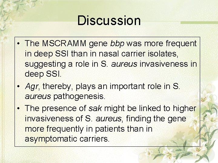 Discussion • The MSCRAMM gene bbp was more frequent in deep SSI than in