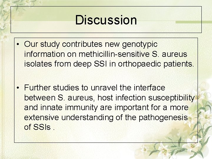 Discussion • Our study contributes new genotypic information on methicillin-sensitive S. aureus isolates from