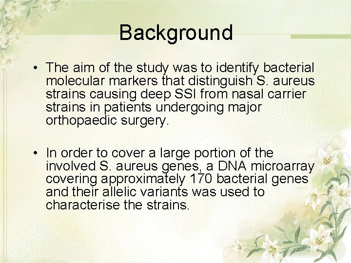 Background • The aim of the study was to identify bacterial molecular markers that