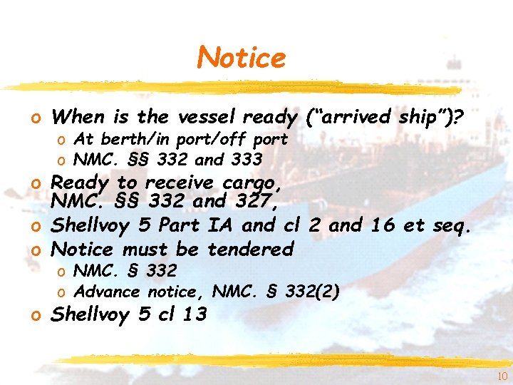 Notice o When is the vessel ready (“arrived ship”)? o At berth/in port/off port