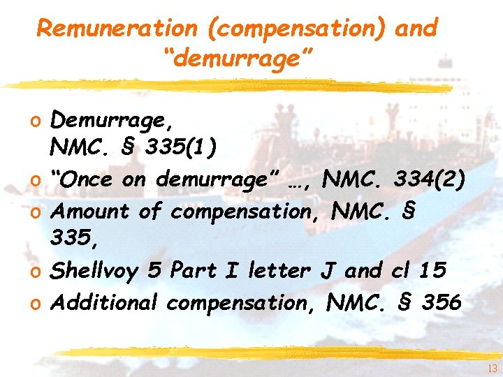 Remuneration (compensation) and “demurrage” o Demurrage, NMC. § 335(1) o “Once on demurrage” …,