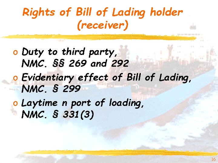 Rights of Bill of Lading holder (receiver) o Duty to third party, NMC. §§