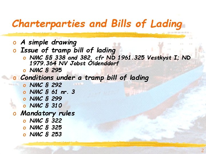 Charterparties and Bills of Lading o A simple drawing o Issue of tramp bill