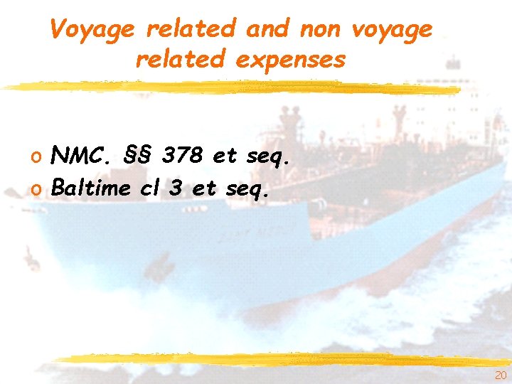 Voyage related and non voyage related expenses o NMC. §§ 378 et seq. o