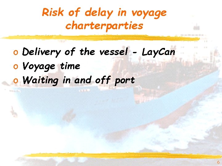 Risk of delay in voyage charterparties o Delivery of the vessel - Lay. Can