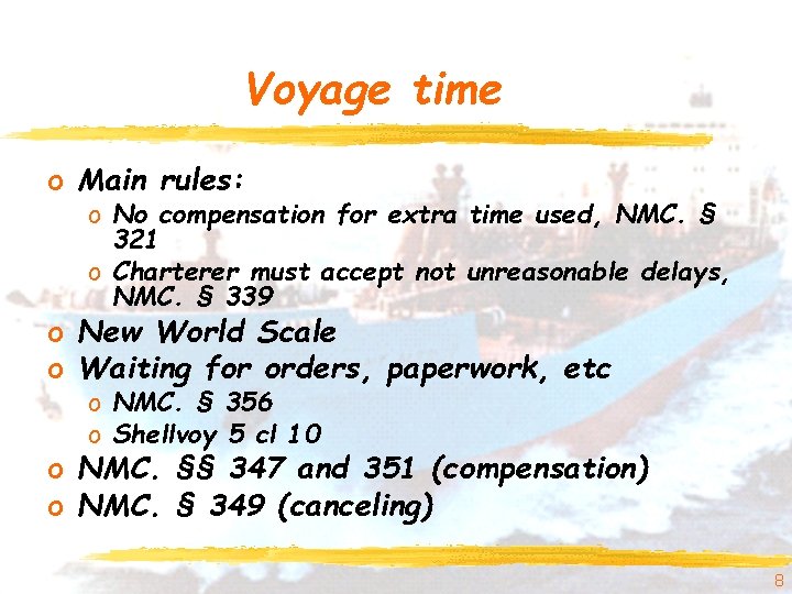 Voyage time o Main rules: o No compensation for extra time used, NMC. §