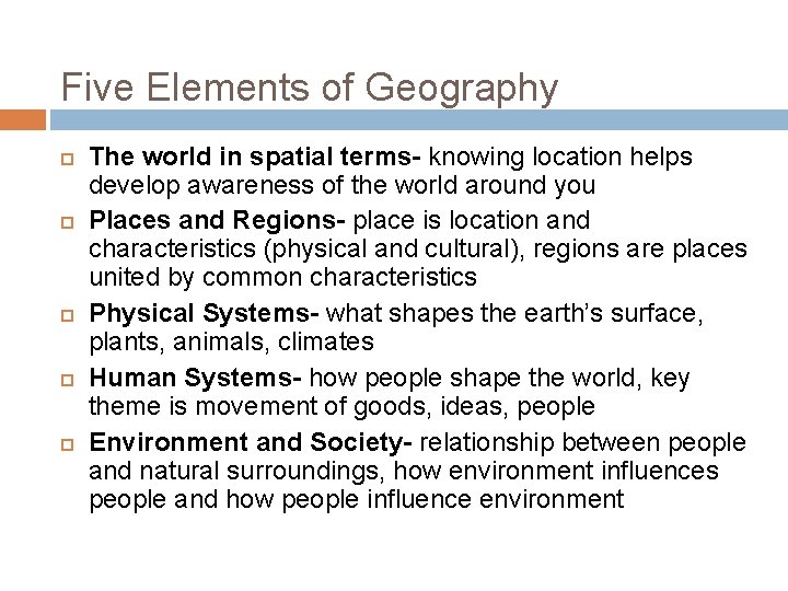 Five Elements of Geography The world in spatial terms- knowing location helps develop awareness