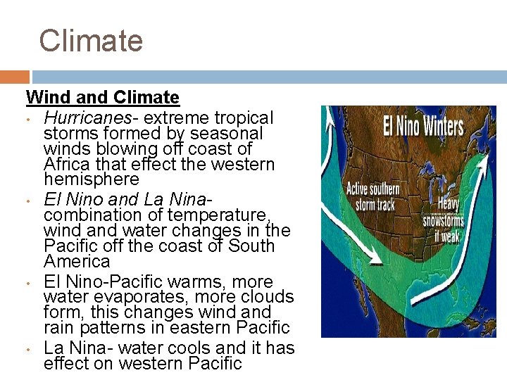 Climate Wind and Climate • Hurricanes- extreme tropical storms formed by seasonal winds blowing