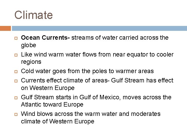 Climate Ocean Currents- streams of water carried across the globe Like wind warm water Climate Ocean Currents- streams of water carried across the globe Like wind warm water