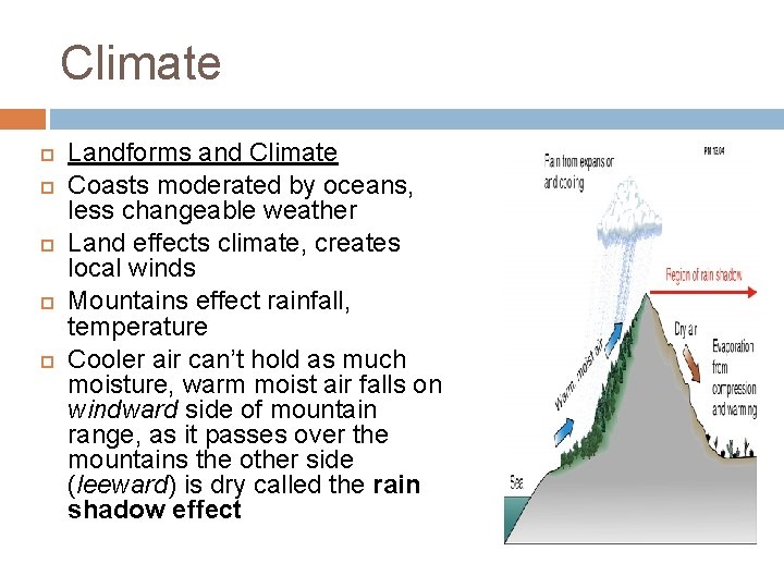 Climate Landforms and Climate Coasts moderated by oceans, less changeable weather Land effects climate,