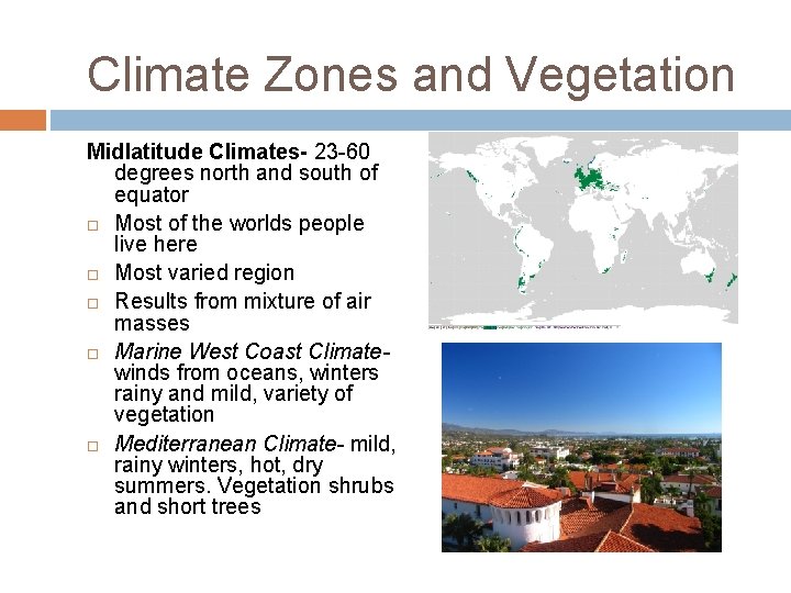 Climate Zones and Vegetation Midlatitude Climates- 23 -60 degrees north and south of equator