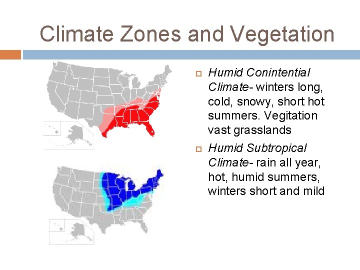 Climate Zones and Vegetation Humid Conintential Climate- winters long, cold, snowy, short hot summers.