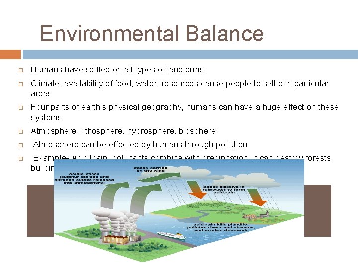 Environmental Balance Humans have settled on all types of landforms Climate, availability of food,