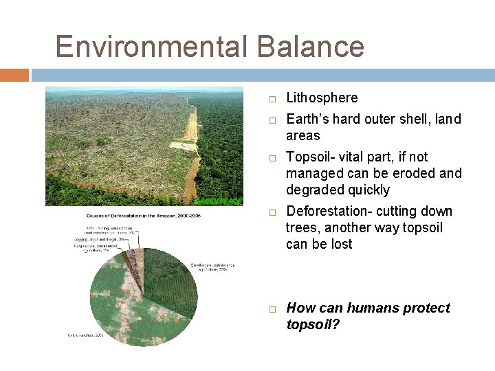Environmental Balance Lithosphere Earth’s hard outer shell, land areas Topsoil- vital part, if not