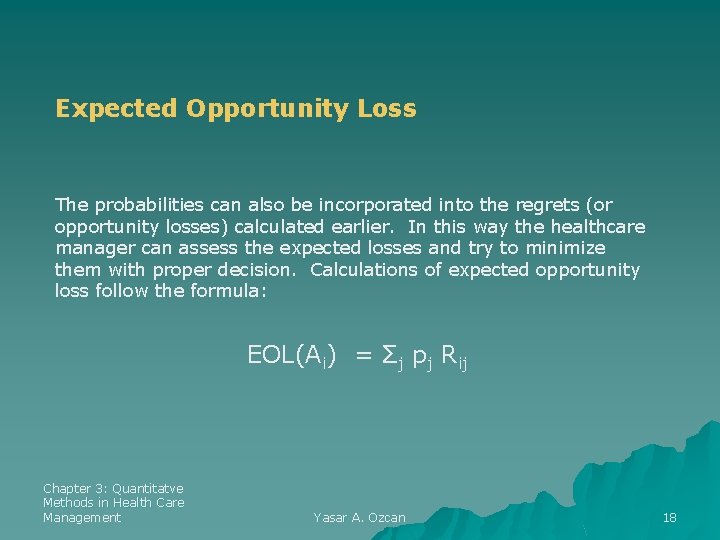Expected Opportunity Loss The probabilities can also be incorporated into the regrets (or opportunity