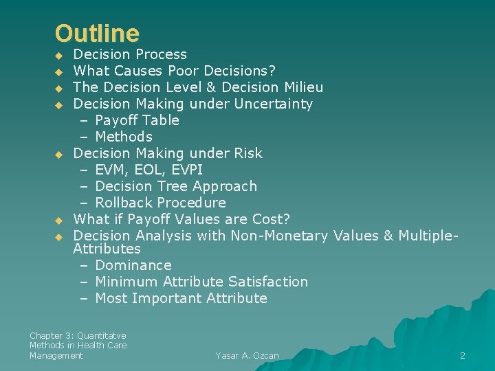 Outline u u u u Decision Process What Causes Poor Decisions? The Decision Level