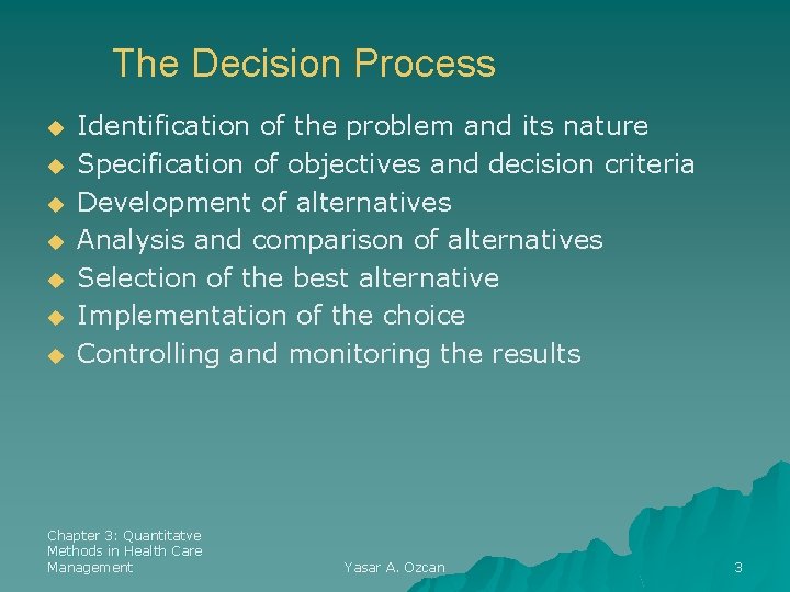 The Decision Process u u u u Identification of the problem and its nature