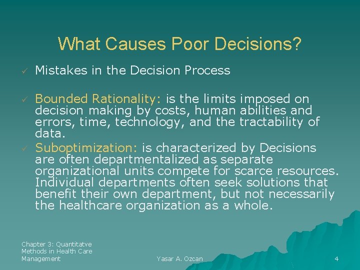 What Causes Poor Decisions? ü Mistakes in the Decision Process ü Bounded Rationality: is