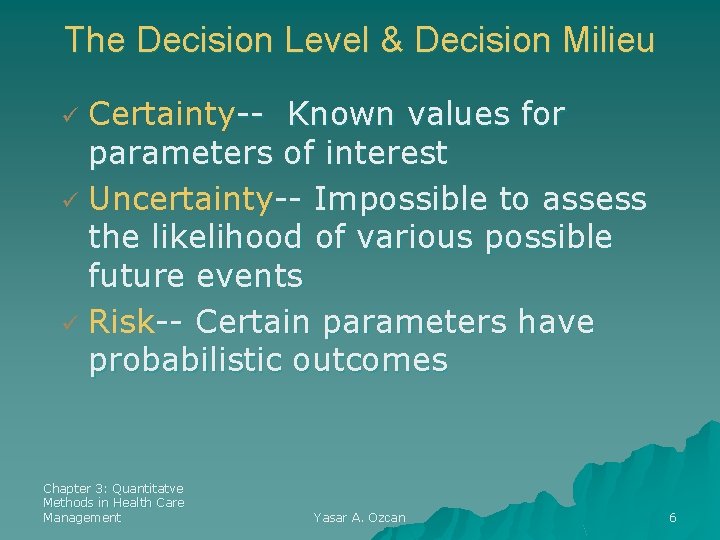 The Decision Level & Decision Milieu Certainty-- Known values for parameters of interest ü