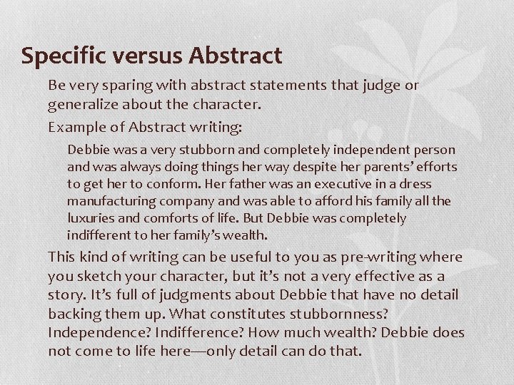 Specific versus Abstract Be very sparing with abstract statements that judge or generalize about