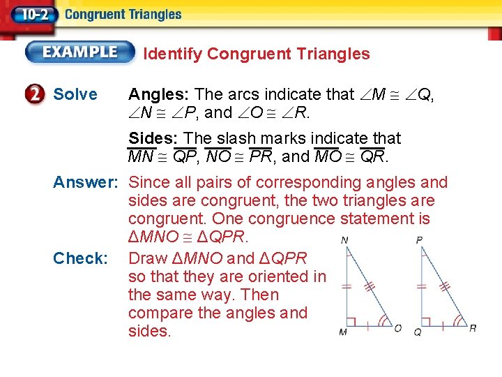 Identify Congruent Triangles Solve Angles: The arcs indicate that M Q, N P, and