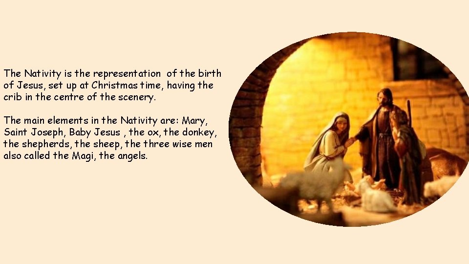The Nativity is the representation of the birth of Jesus, set up at Christmas