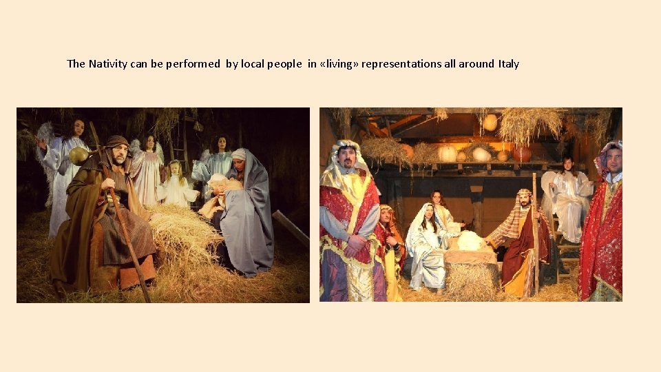The Nativity can be performed by local people in «living» representations all around Italy