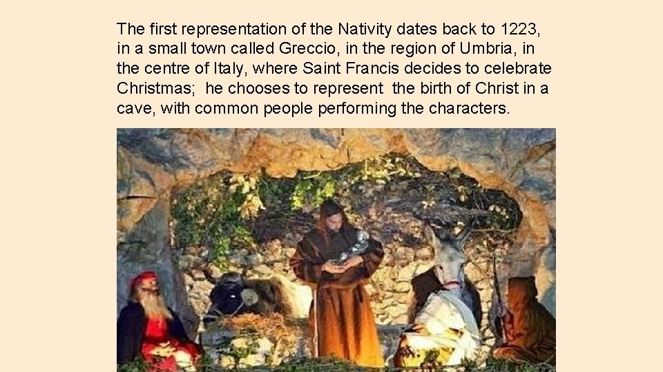The first representation of the Nativity dates back to 1223, in a small town