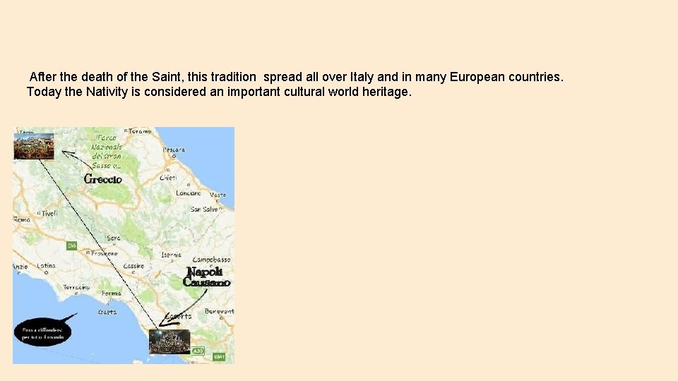 After the death of the Saint, this tradition spread all over Italy and in