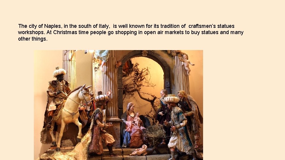 The city of Naples, in the south of Italy, is well known for its