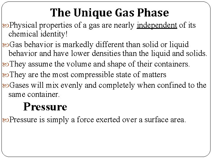 The Unique Gas Phase Physical properties of a gas are nearly independent of its