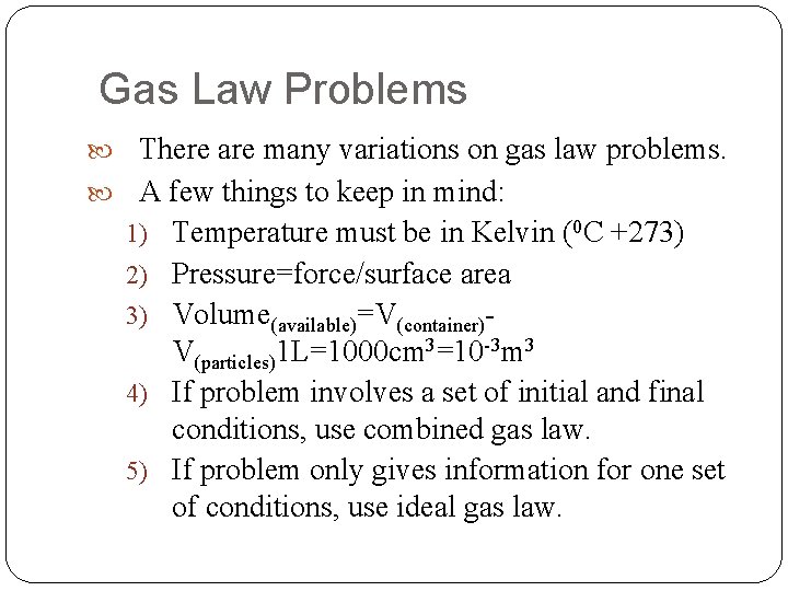 Gas Law Problems There are many variations on gas law problems. A few things