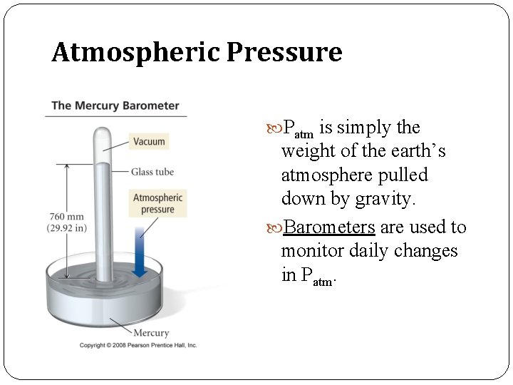 Atmospheric Pressure Patm is simply the weight of the earth’s atmosphere pulled down by