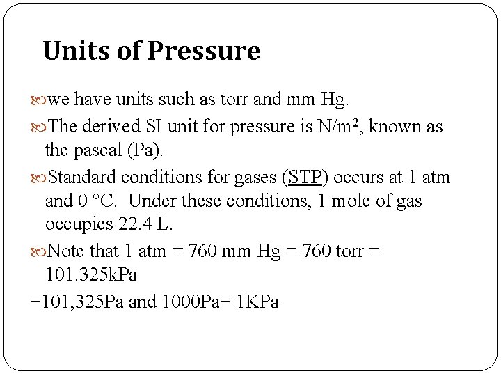 Units of Pressure we have units such as torr and mm Hg. The derived
