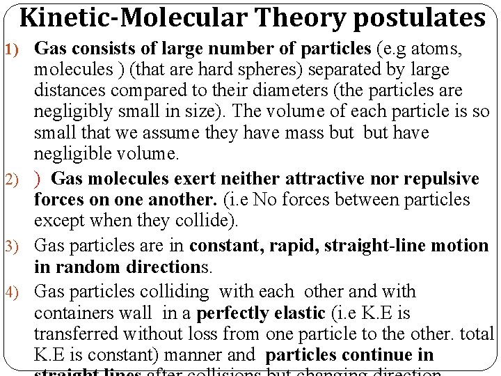 Kinetic-Molecular Theory postulates 1) Gas consists of large number of particles (e. g atoms,