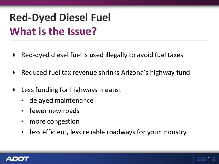 Red-Dyed Diesel Fuel What is the Issue? Red-dyed diesel fuel is used illegally to