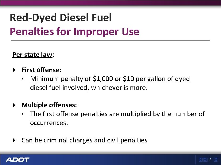 Red-Dyed Diesel Fuel Penalties for Improper Use Per state law: First offense: • Minimum