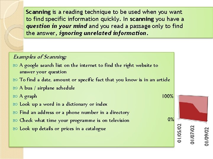 Scanning is a reading technique to be used when you want to find specific
