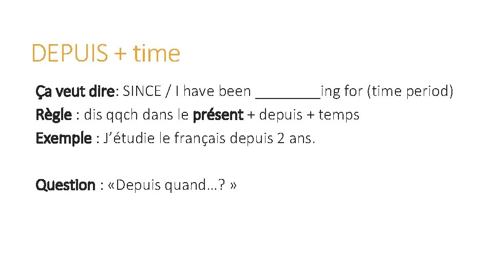 DEPUIS + time Ça veut dire: SINCE / I have been ____ing for (time