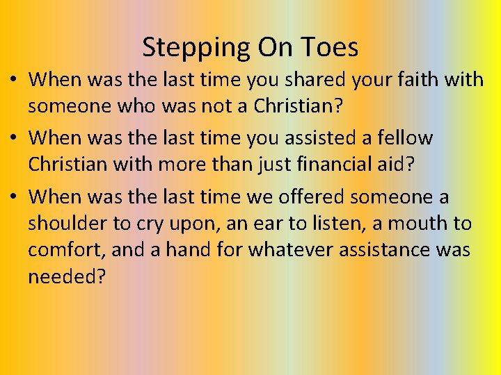Stepping On Toes • When was the last time you shared your faith with Stepping On Toes • When was the last time you shared your faith with