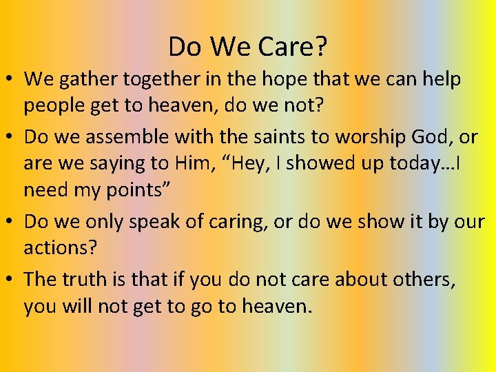 Do We Care? • We gather together in the hope that we can help Do We Care? • We gather together in the hope that we can help